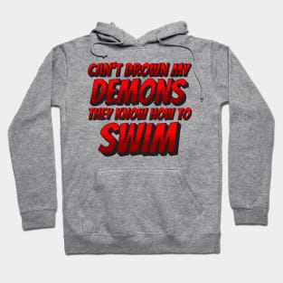 Can't Drown my Demons Hoodie